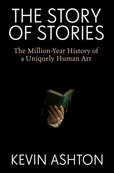 The Story of Stories, Gebundene Ausgabe von Kevin Ashton, HarperCollins US, 978-0-06-343869-9