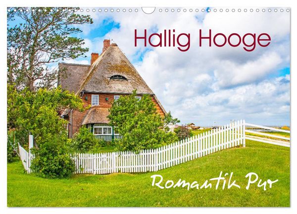 Hallig Hooge - Romantik Pur (Wandkalender 2026 DIN A3 quer), CALVENDO Monatskalender