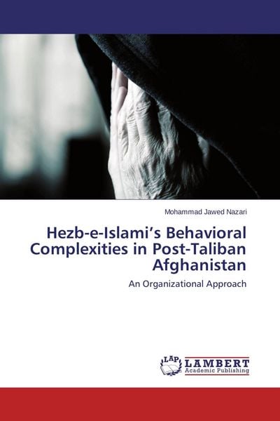 Produktbild: Hezb-e-Islami's Behavioral Complexities in Post-Taliban Afghanistan