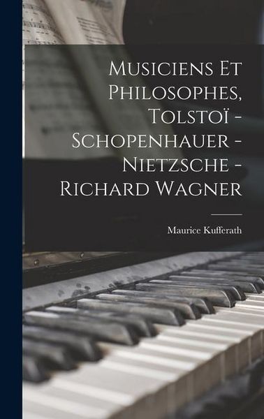 Produktbild: Musiciens et philosophes, Tolsto&iuml; - Schopenhauer - Nietzsche - Richard Wagner