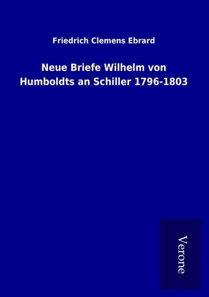 Produktbild: Neue Briefe Wilhelm von Humboldts an Schiller 1796-1803