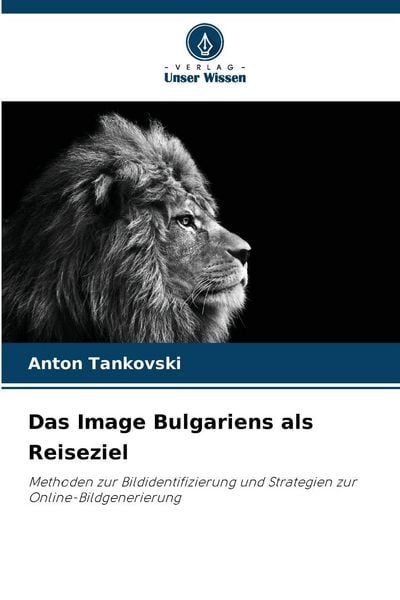 Das Image Bulgariens als Reiseziel, Taschenbuch von Anton Tankovski, Verlag Unser Wissen, 9786209979354