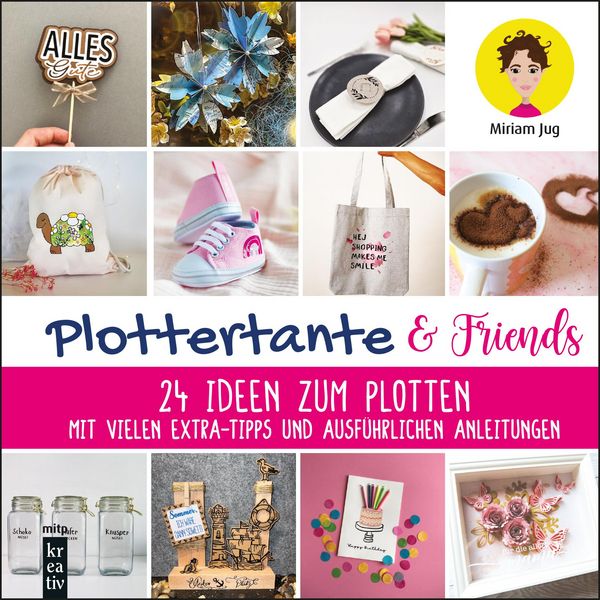 Produktbild: Plottertante & Friends: 24 Ideen zum Plottten
