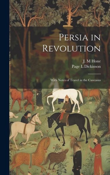 Produktbild: Persia in Revolution; With Notes of Travel in the Caucasus