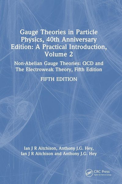 Produktbild: Gauge Theories in Particle Physics, 40th Anniversary Edition