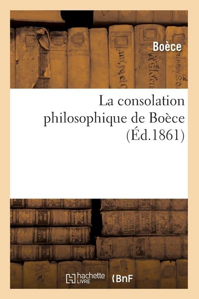Produktbild: La Consolation Philosophique de Bo&egrave;ce (&Eacute;d.1861)
