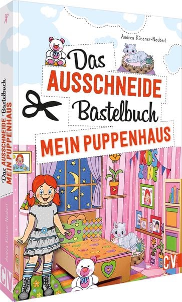 Das Ausschneide-Bastelbuch Mein Puppenhaus, Taschenbuch von Andrea Küssner-Neubert, Christophorus, 9783841102805