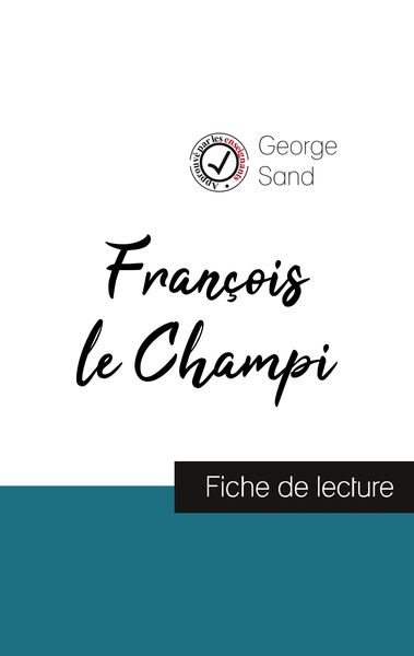 François le Champi de George Sand (fiche de lecture et analyse complète de l'oeuvre); Taschenbuch von George Sand, Comprendre la littérature,