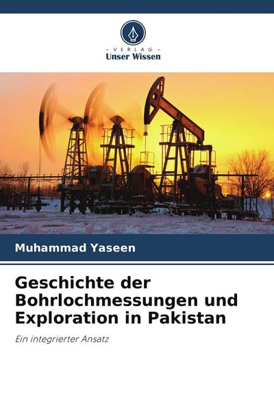 Produktbild: Geschichte der Bohrlochmessungen und Exploration in Pakistan