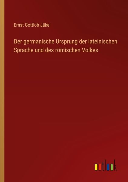 Produktbild: Der germanische Ursprung der lateinischen Sprache und des r&ouml;mischen Volkes