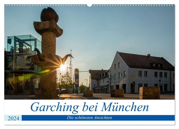 Garching bei München / Die schönsten Ansichten. (Wandkalender 2024 DIN A2 quer), CALVENDO Monatskalender
