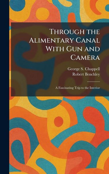 Produktbild: Through the Alimentary Canal With Gun and Camera