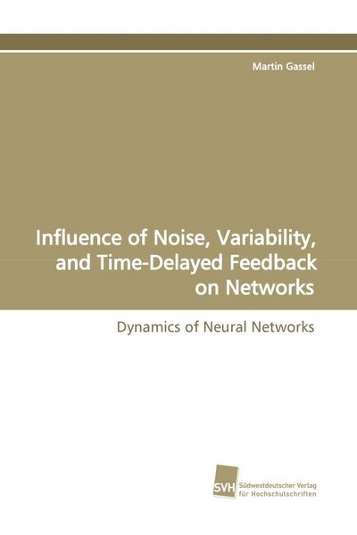 Produktbild: Influence of Noise, Variability, and Time-Delayed Feedback on Networks