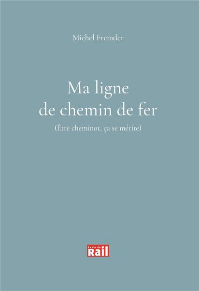 Produktbild: Ma ligne de chemin de fer. Etre cheminot, &ccedil;a se m&eacute;rite