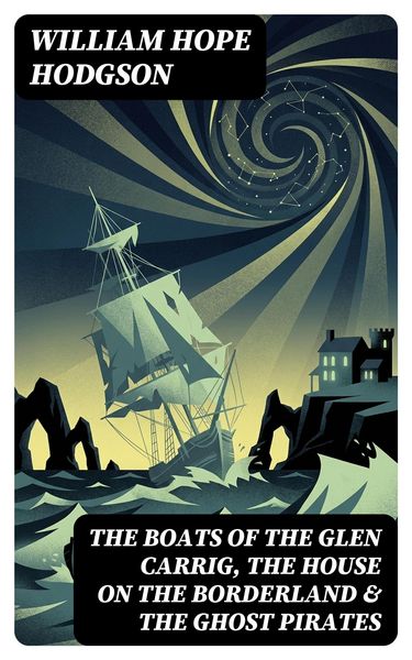 Produktbild: The Boats of the Glen Carrig, The House on the Borderland & The Ghost Pirates