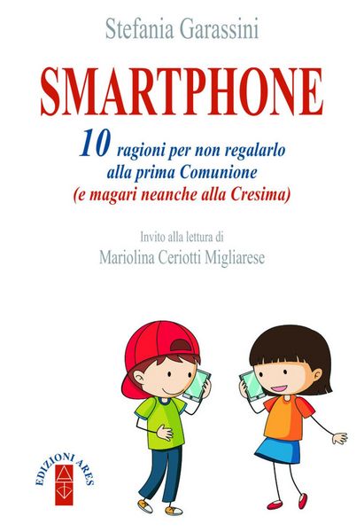 Produktbild: Smartphone. 10 ragioni per non regalarlo alla prima Comunione (e magari neanche alla Cresima)