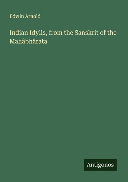 Produktbild: Indian Idylls, from the Sanskrit of the Mah&acirc;bh&acirc;rata