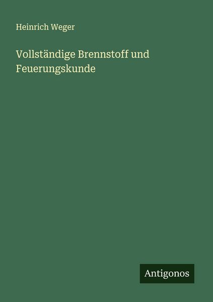 Produktbild: Vollst&auml;ndige Brennstoff und Feuerungskunde