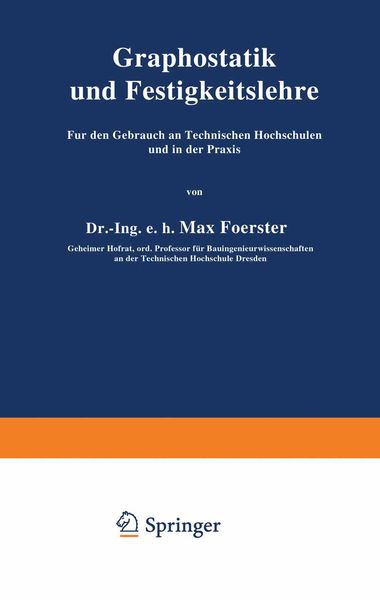 Graphostatik und Festigkeitslehre Für den Gebrauch an Technischen Hochschulen und in der Praxis, Taschenbuch von Max Foerster, Springer Berlin,