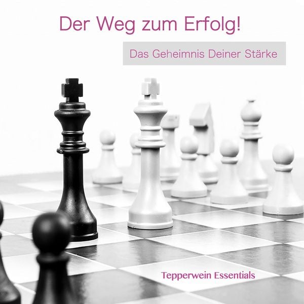 Produktbild: Der Weg zum Erfolg! Das Geheimnis Deiner St&auml;rke