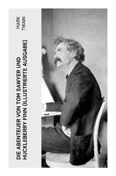 Die Abenteuer von Tom Sawyer und Huckleberry Finn (Illustrierte Ausgabe), Taschenbuch von Mark Twain, E-artnow, 9788027361175
