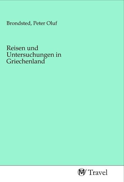 Reisen und Untersuchungen in Griechenland, Taschenbuch von , MV-Travel, 9783968840840