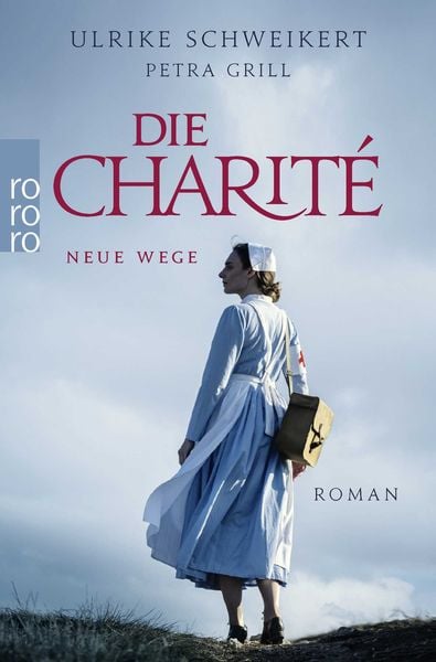 Die Charité: Neue Wege, Taschenbuch von Petra Grill , Ulrike Schweikert, Rowohlt Taschenbuch, 9783499008573