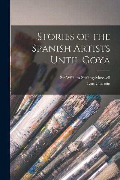 Produktbild: Stories of the Spanish Artists Until Goya [microform]