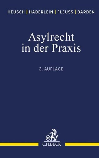 Asylrecht in der Praxis, Taschenbuch von Andreas Heusch,Nicola Haderlein,Martin Fleuss,Stefan Barden, C.H. Beck, 978-3-406-71959-2