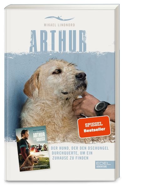 Arthur. Der Hund, der den Dschungel durchquerte, um ein Zuhause zu finden, Taschenbuch von Mikael Lindnord, Edel Adventure - ein Verlag der Edel