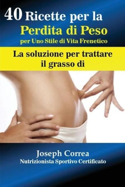 Produktbild: 40 Ricette per la Perdita di Peso per Uno Stile di Vita Frenetico