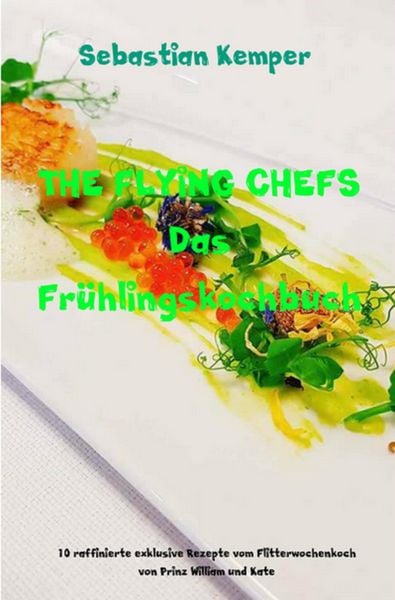 Produktbild: THE FLYING CHEFS Das Fr&uuml;hlingskochbuch