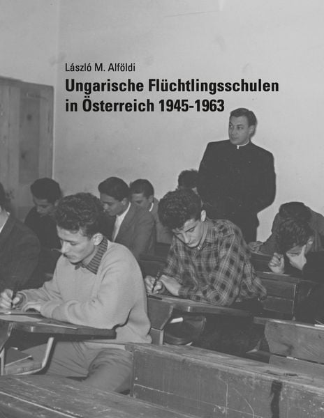Produktbild: Ungarische Fl&uuml;chtlingsschulen in &Ouml;sterreich 1945-1963