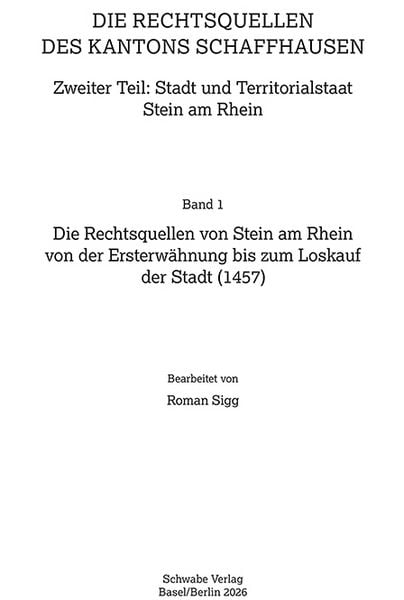 Produktbild: Die Rechtsquellen von Stein am Rhein von der Ersterw&auml;hnung bis zum Loskauf der Stadt (1457)