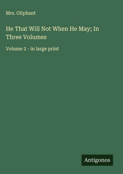 Produktbild: He That Will Not When He May; In Three Volumes