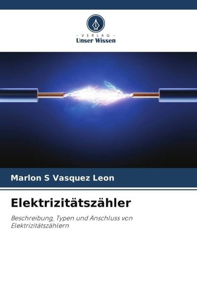 Elektrizitätszähler, Taschenbuch von Marlon S. Vasquez Leon, Verlag Unser Wissen, 9786206372653