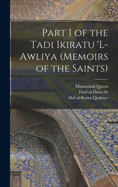 Produktbild: Part I of the Tadi Ikiratu 'L-Awliya (Memoirs of the Saints)