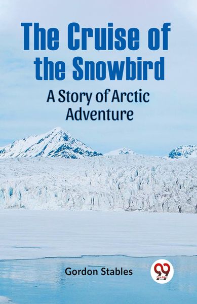 Produktbild: The Cruise of the Snowbird A Story of Arctic Adventure
