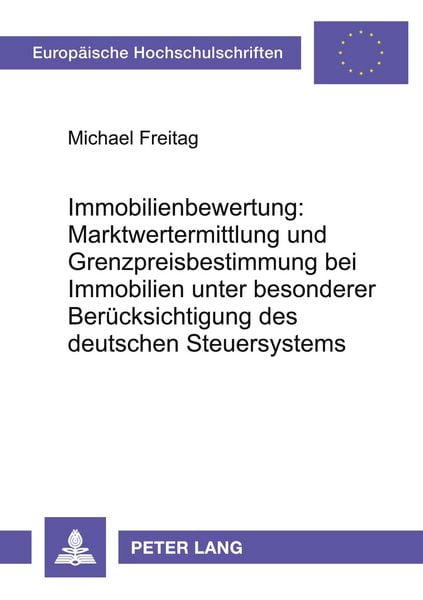 Produktbild: Immobilienbewertung: Marktwertermittlung und Grenzpreisbestimmung bei Immobilien unter besonderer Ber&uuml;cksichtigung des deutschen Steuersystems