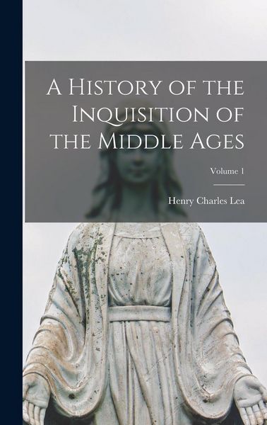 Produktbild: A History of the Inquisition of the Middle Ages; Volume 1