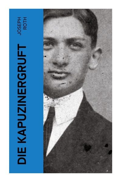 Die Kapuzinergruft, Taschenbuch von Joseph Roth, E-artnow, 9788027361410