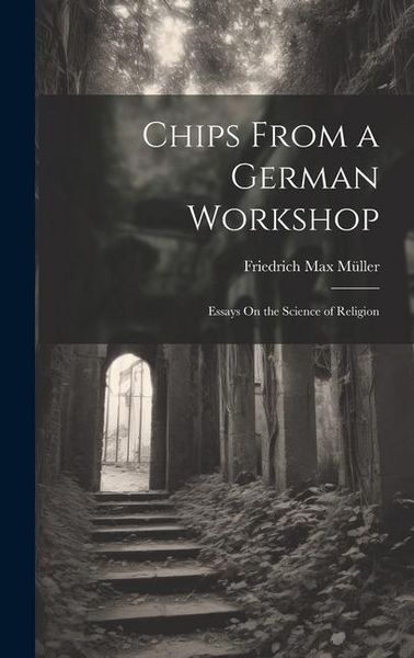 Produktbild: Chips From a German Workshop: Essays On the Science of Religion