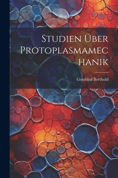 Produktbild: Studien &uuml;ber Protoplasmamechanik