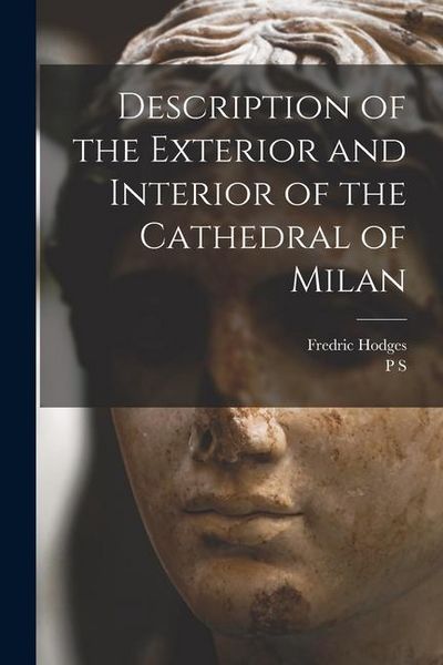 Produktbild: Description of the Exterior and Interior of the Cathedral of Milan