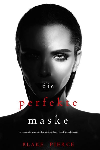 Produktbild: Die Perfekte Maske (Ein spannender Psychothriller mit Jessie Hunt-Band Vierundzwanzig)