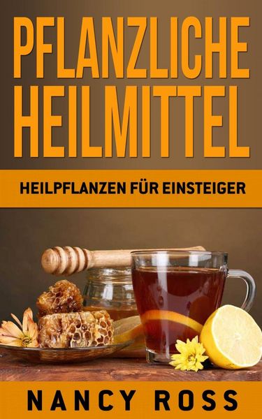 Produktbild: Pflanzliche Heilmittel: Heilpflanzen f&uuml;r Einsteiger