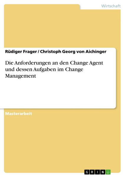 Produktbild: Die Anforderungen an den Change Agent und dessen Aufgaben im Change Management