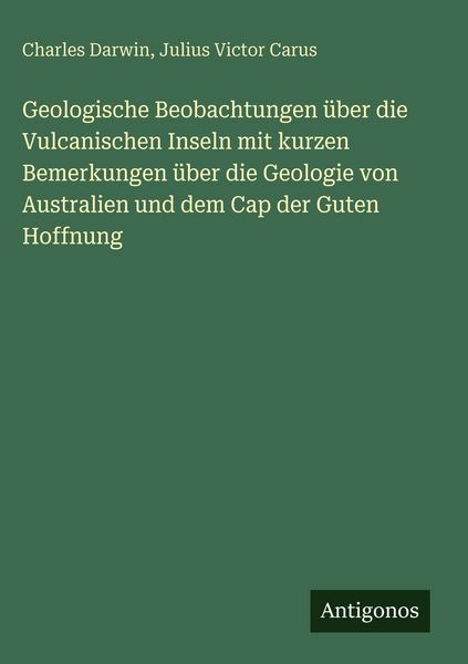 Produktbild: Geologische Beobachtungen &uuml;ber die Vulcanischen Inseln mit kurzen Bemerkungen &uuml;ber die Geologie von Australien und dem Cap der Guten Hoffnung