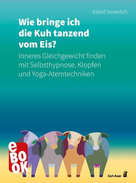 Produktbild: Wie bringe ich die Kuh tanzend vom Eis?