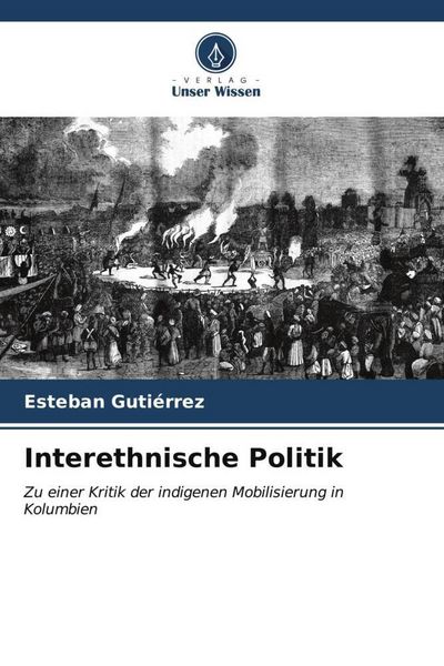 Interethnische Politik, Taschenbuch von Esteban Gutiérrez, Verlag Unser Wissen, 9786206551775
